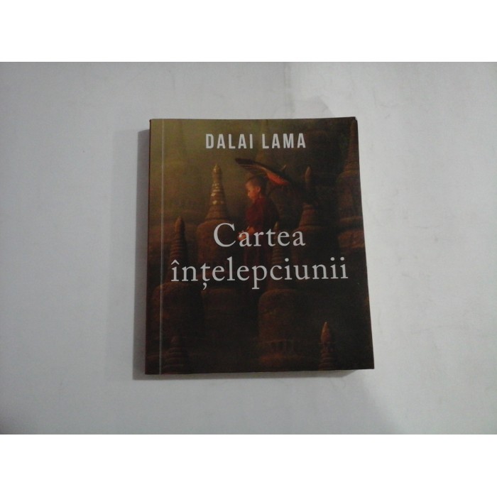     Cartea  intelepciunii  -  DALAI  LAMA 